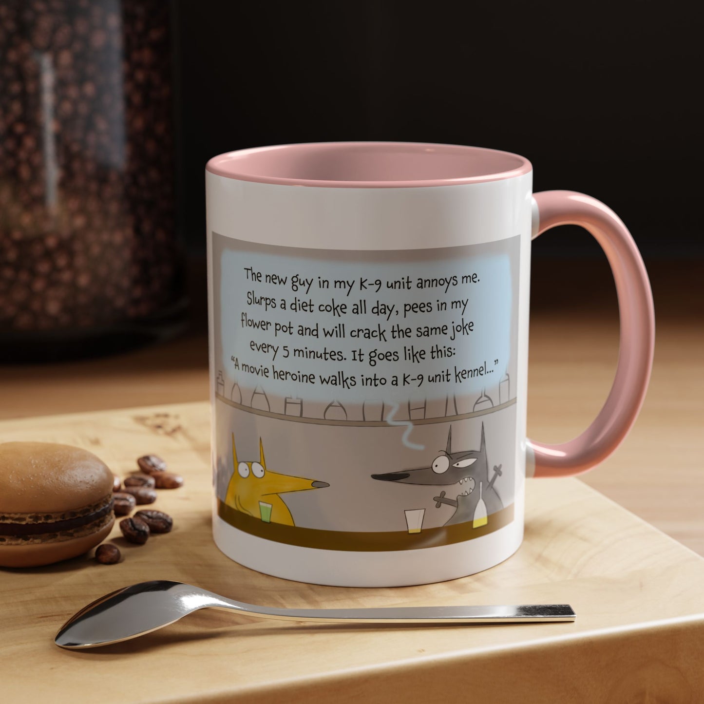 Pun Joke With Two Funny K-9 Dogs With Annoying Co-worker And Drugs Accent Coffee Mug 11oz