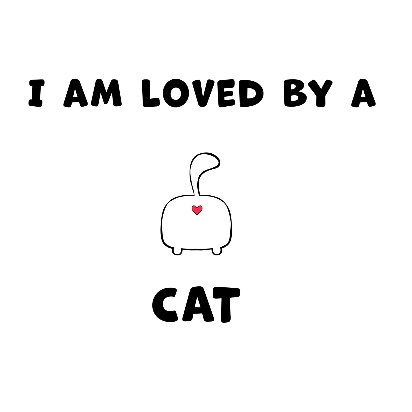 I Am Loved By A Cat Funny Accent Coffee Mug For Cat Lovers With A Heart And Cat Butt 11oz and 15oz