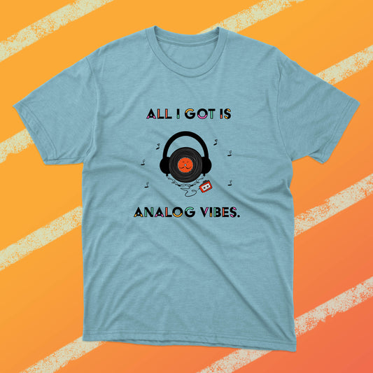 Funny Shirt With A 70's And 80's Joke For Audiophile Analog Music Vinyl With Headphones Good Vibes Unisex Cotton t-shirt