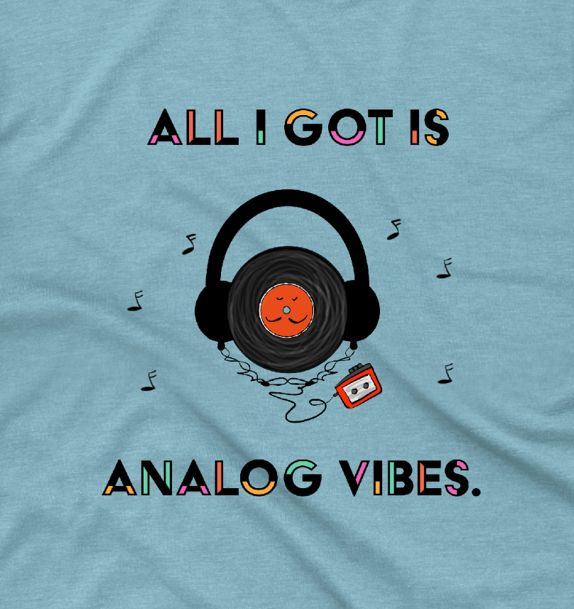 Funny Shirt With A 70's And 80's Joke For Audiophile Analog Music Vinyl With Headphones Good Vibes Unisex Cotton t-shirt