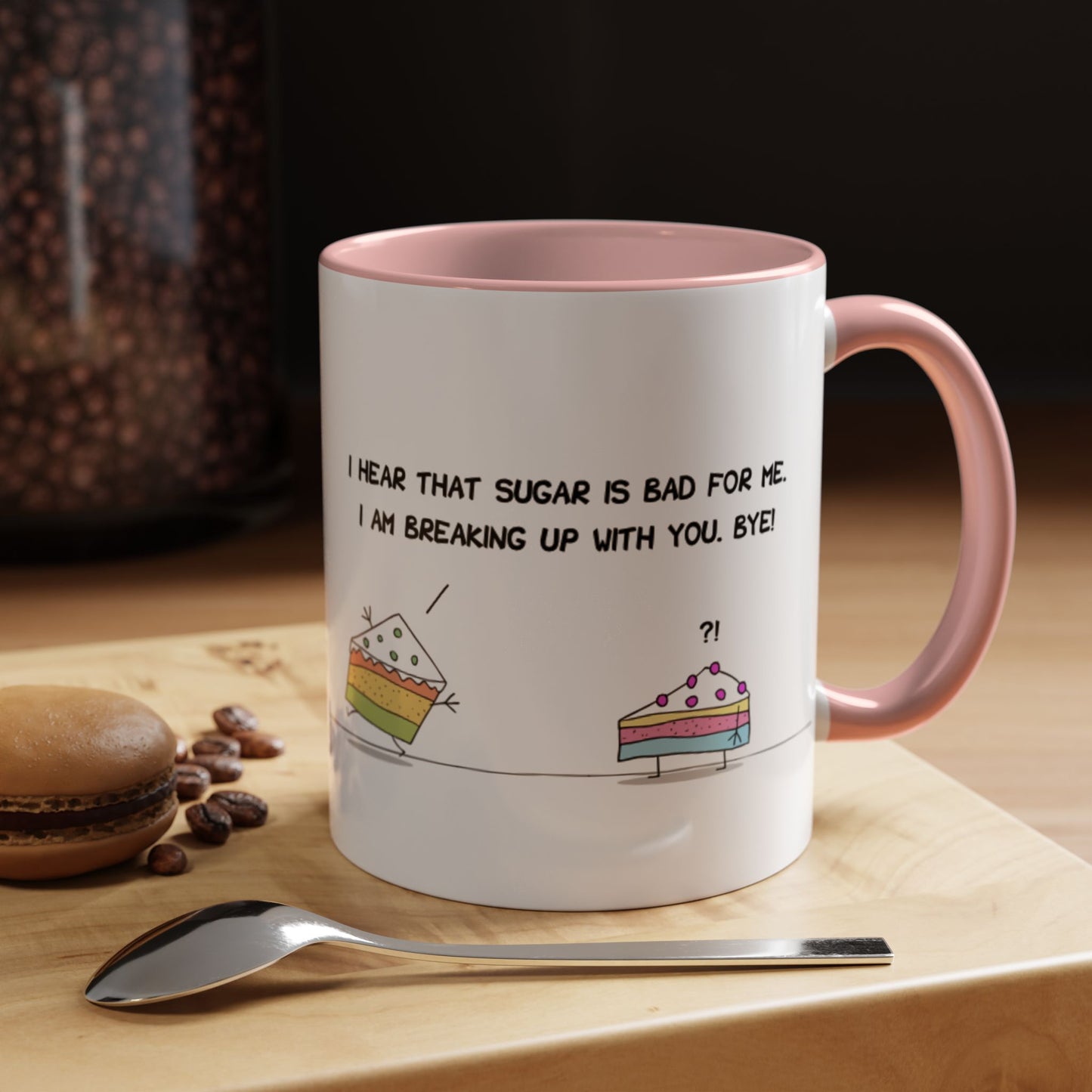 Funny Pun With Cakes Breaking Up In The Bakery Sugar Is Bad For Me Health Nut mug 11oz