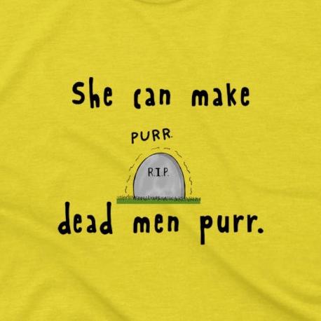 Hilarious Shirt She Can Make Dead Men Purr The Love Life Of A Pretty In Heavens for men