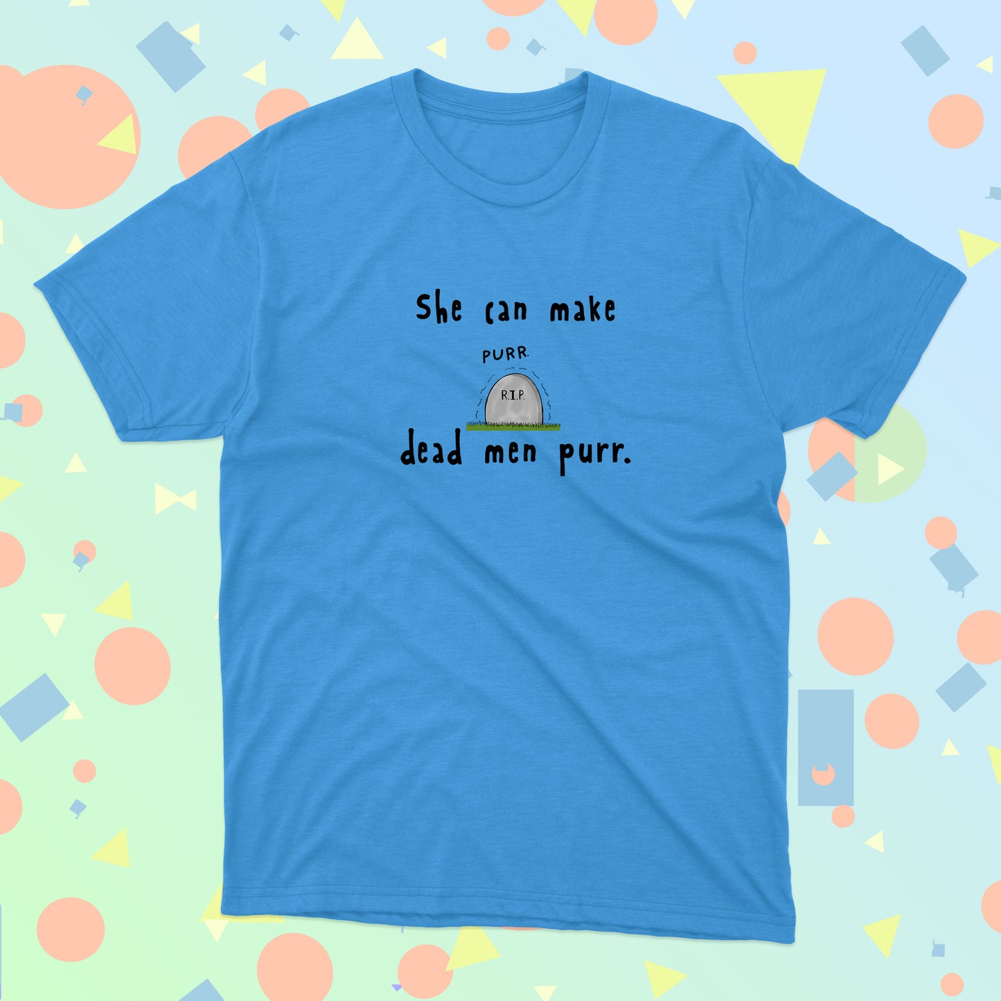 Hilarious Shirt She Can Make Dead Men Purr The Love Life Of A Pretty In Heavens for men