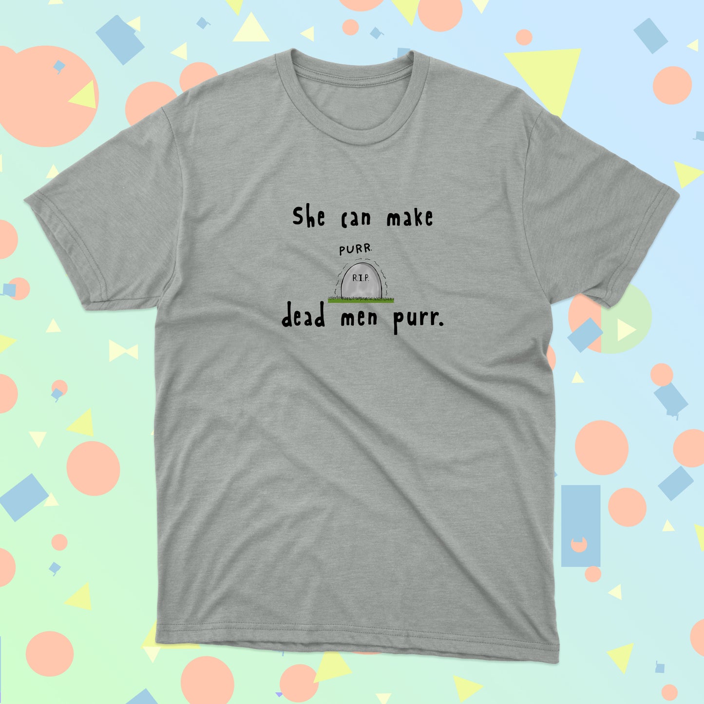 Hilarious Shirt She Can Make Dead Men Purr The Love Life Of A Pretty In Heavens for men