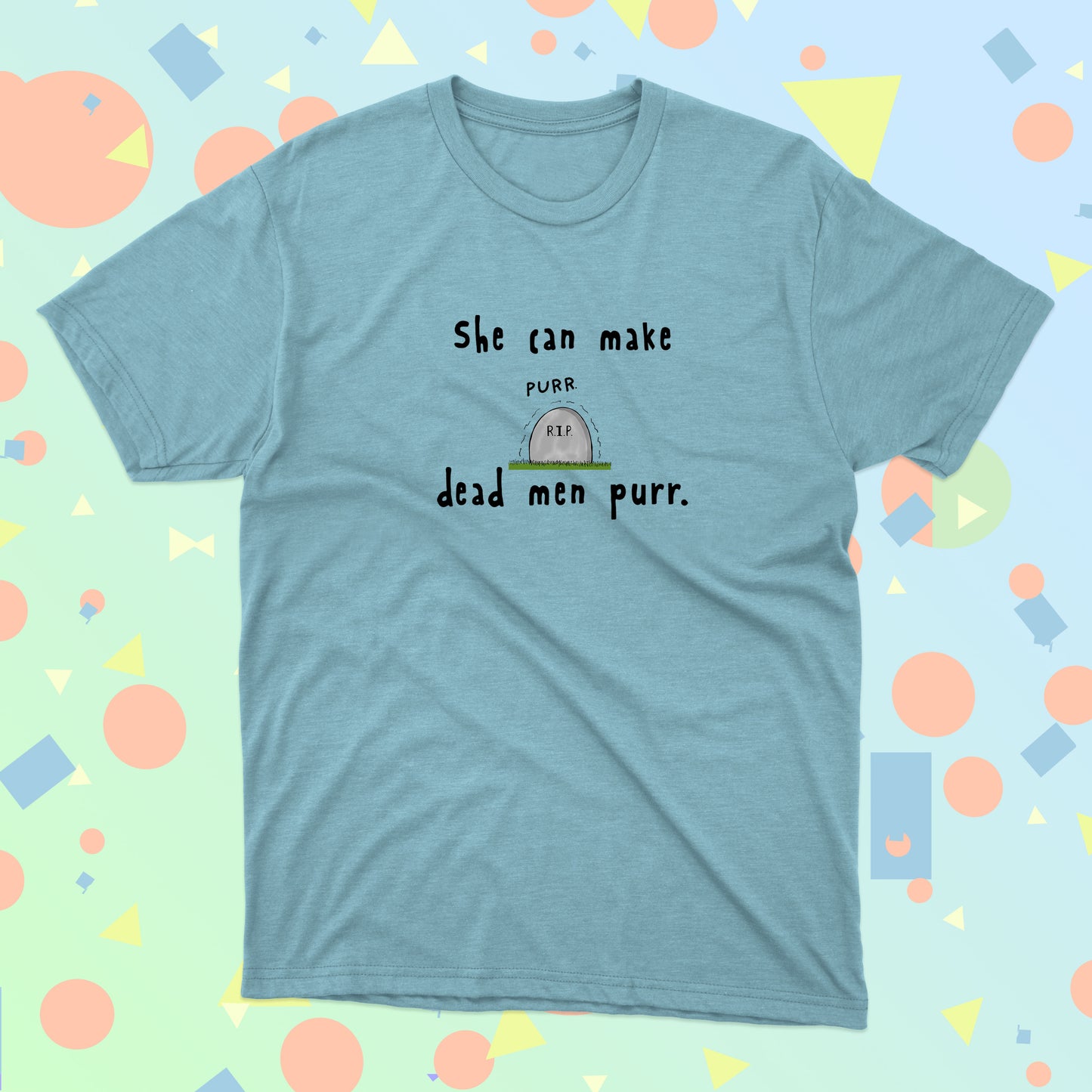Hilarious Shirt She Can Make Dead Men Purr The Love Life Of A Pretty In Heavens for men
