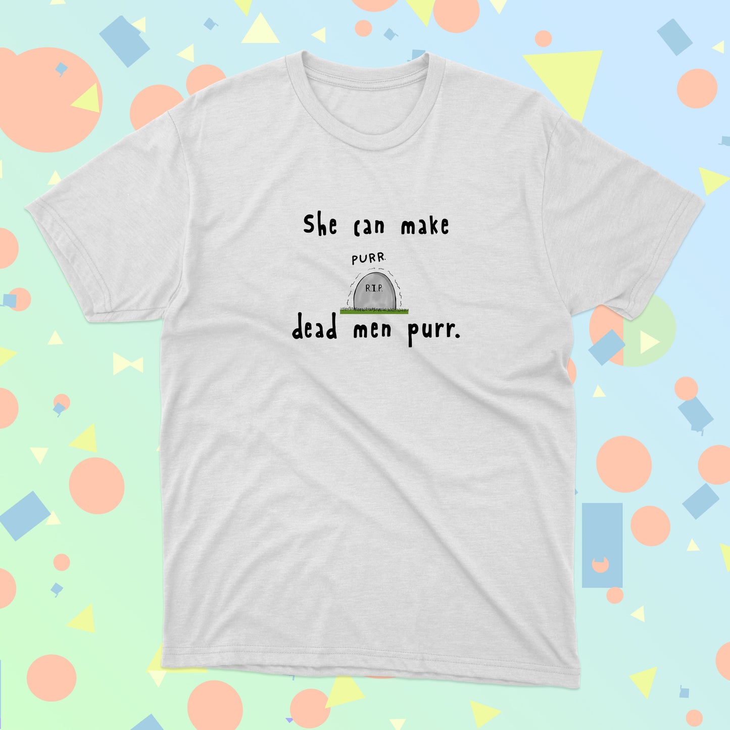 Hilarious Shirt She Can Make Dead Men Purr The Love Life Of A Pretty In Heavens for men